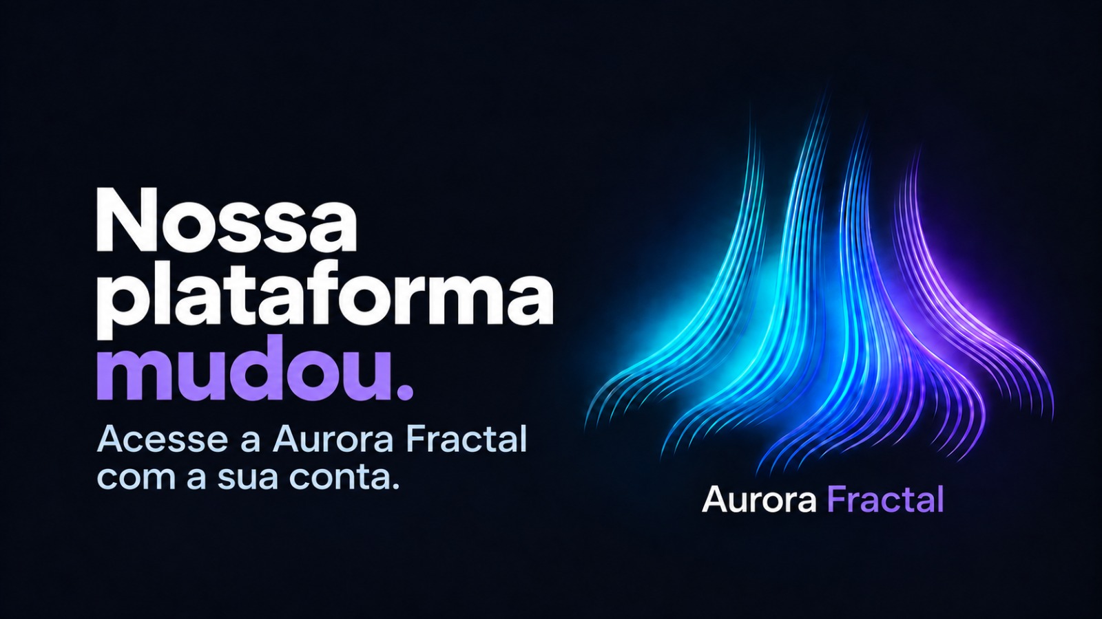 Mudamos para a plataforma Aurora